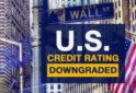 US credit rating downgrade by Fitch, the easons and implications